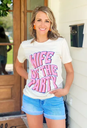 Friday + Saturday: Wife Of The Party T-Shirt